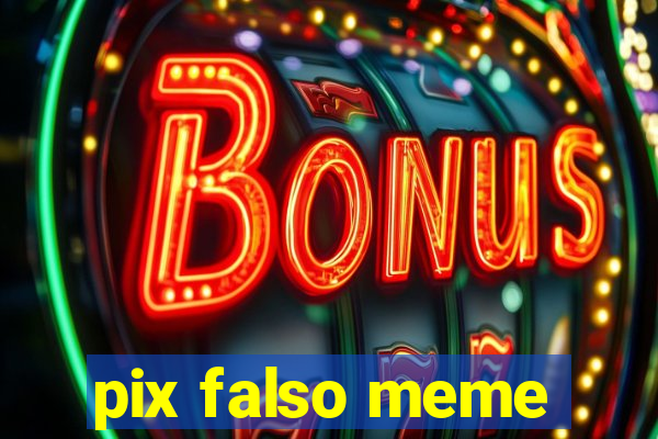 pix falso meme